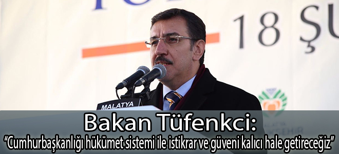 Bakan Tüfenkci: “Cumhurbaşkanlığı hükümet sistemi ile istikrar ve güveni kalıcı hale getireceğiz”