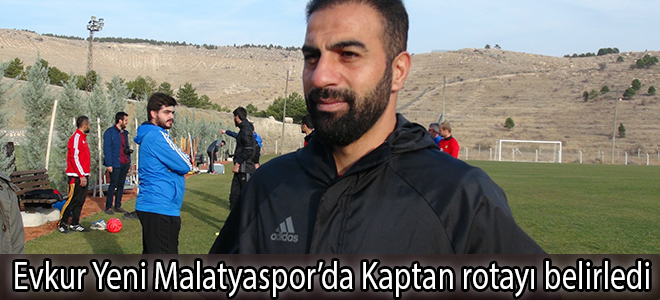 Evkur Yeni Malatyaspor’da Kaptan rotayı belirledi