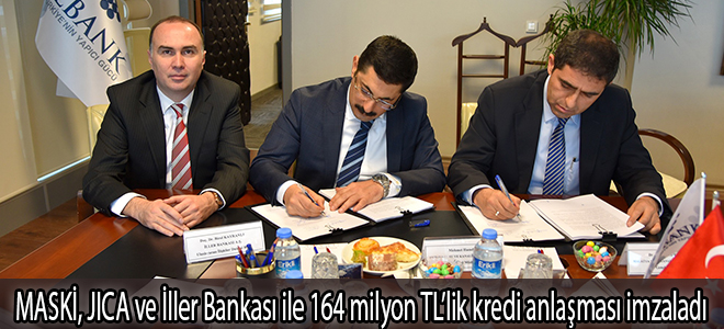 MASKİ, JICA ve İller Bankası ile 164 milyon TL’lik kredi anlaşması imzaladı