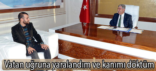 Vatan uğruna yaralandım ve kanımı döktüm