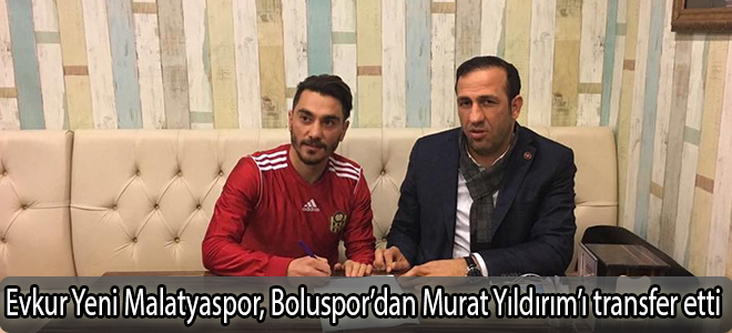 Evkur Yeni Malatyaspor, Boluspor’dan Murat Yıldırım’ı transfer etti