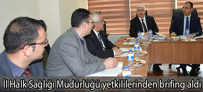 İl Halk Sağlığı Müdürlüğü yetkililerinden brifing aldı