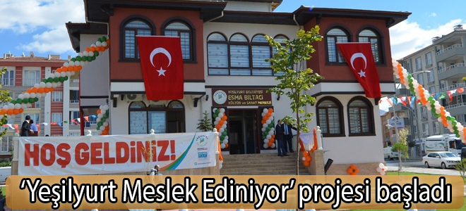 ‘Yeşilyurt Meslek Ediniyor’ projesi başladı