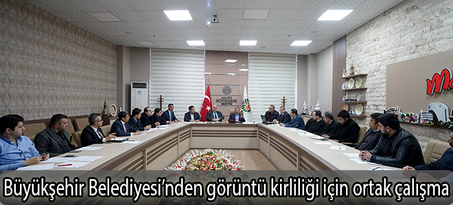 Büyükşehir Belediyesi’nden görüntü kirliliği için ortak çalışma