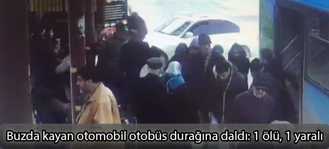Buzda kayan otomobil otobüs durağına daldı: 1 ölü, 1 yaralı