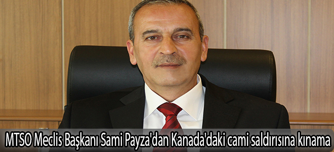 MTSO Meclis Başkanı Sami Payza'dan Kanada'daki cami saldırısına kınama