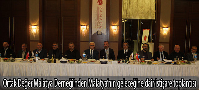 Ortak Değer Malatya Derneği’nden Malatya’nın geleceğine dair istişare toplantısı