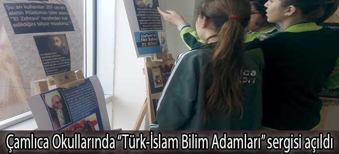 Çamlıca Okullarında “Türk-İslam Bilim Adamları” sergisi açıldı