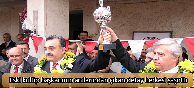 Eski kulüp başkanının anılarından çıkan detay herkesi şaşırttı