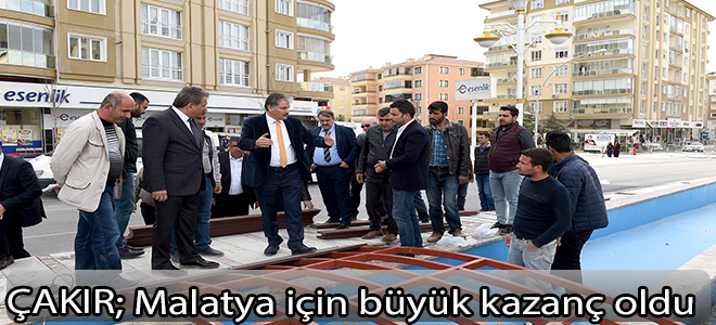 ÇAKIR;Malatya için büyük kazanç oldu