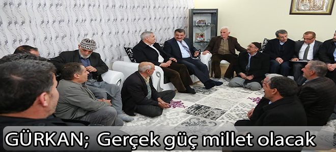 GÜRKAN; Gerçek güç millet olacak