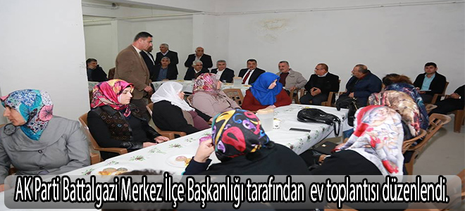 AK Parti Battalgazi Merkez İlçe Başkanlığı tarafından ev toplantısı düzenlendi.