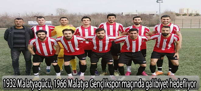 1932 Malatyagücü, 1966 Malatya Gençlikspor maçında galibiyet hedefliyor