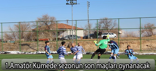 1.Amatör Kümede sezonun son maçları oynanacak