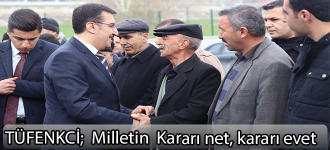 TÜFENKCİ;Milletin Kararı net, kararı evet