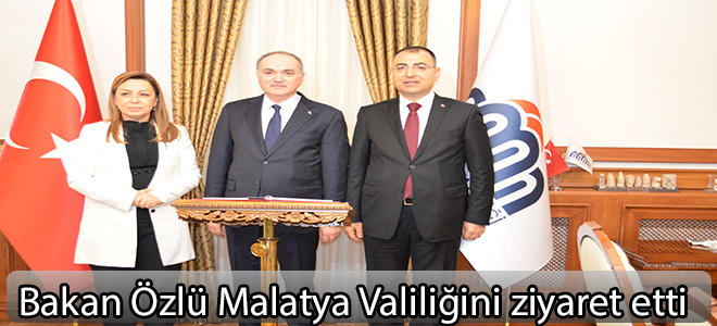 Bakan Özlü Malatya Valiliğini ziyaret etti