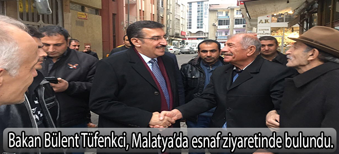 Bakan Bülent Tüfenkci, Malatya’da esnaf ziyaretinde bulundu.