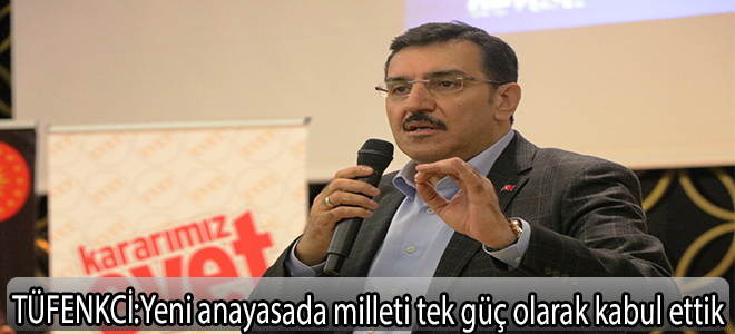 TÜFENKCİ:Yeni anayasada milleti tek güç olarak kabul ettik