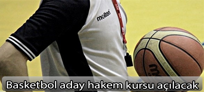Basketbol aday hakem kursu açılacak
