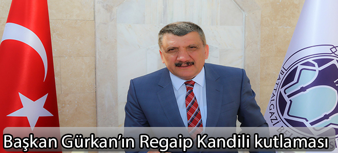 Başkan Gürkan’ın Regaip Kandili kutlaması