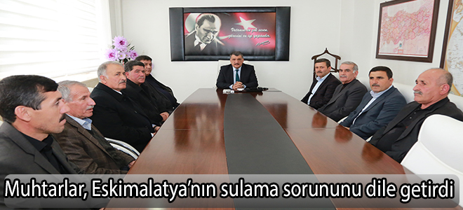 Muhtarlar, Eskimalatya’nın sulama sorununu dile getirdi