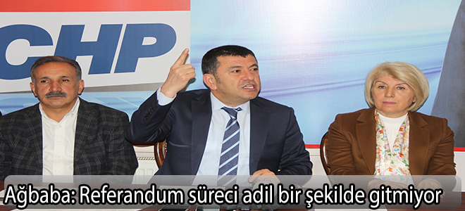 Ağbaba: ”Referandum süreci adil bir şekilde gitmiyor”