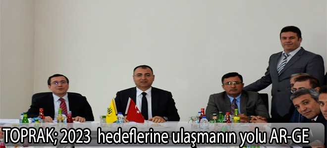 Toprak; 2023  hedeflerine  ulaşmanın yolu AR-GE