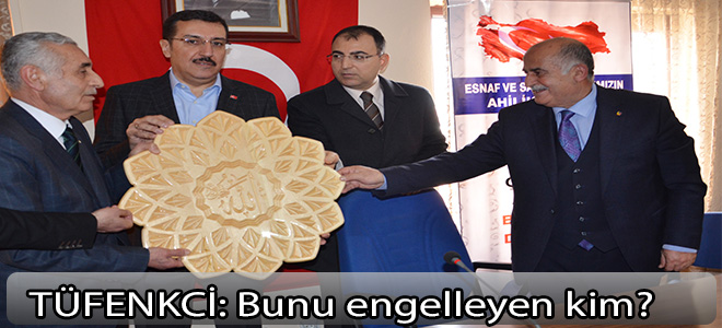TÜFENKCİ:Bunu engelleyen kim?