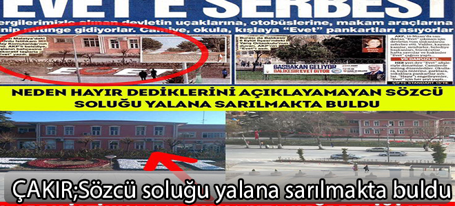 ÇAKIR: Sözcü soluğu yalana sarılmakta buldu