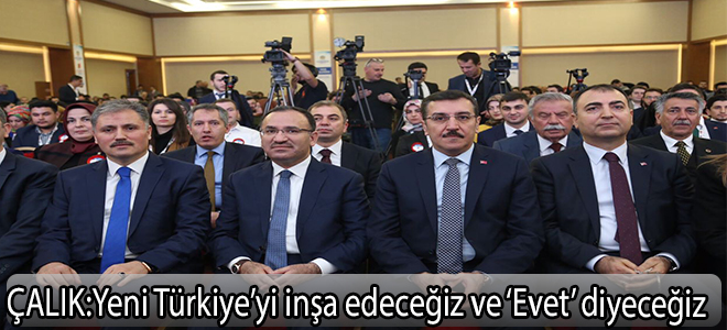 Çalık:Yeni Türkiye’yi inşa edeceğiz ve ‘Evet’ diyeceğiz