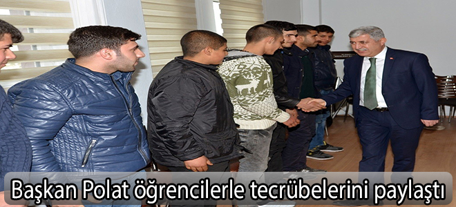 Başkan Polat öğrencilerle tecrübelerini paylaştı