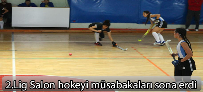 2.Lig Salon hokeyi müsabakaları sona erdi