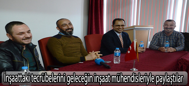 İnşaattaki tecrübelerini geleceğin inşaat mühendisleriyle paylaştılar