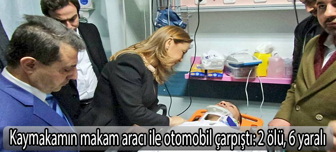 Kaymakamın makam aracı ile otomobil çarpıştı: 2 ölü, 6 yaralı.