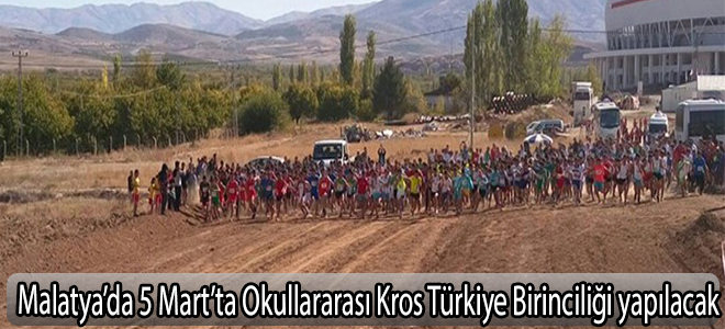 Malatya’da 5 Mart’ta Okullararası Kros Türkiye Birinciliği yapılacak