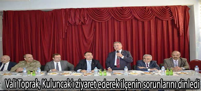 Vali Toprak, Kuluncak’ı ziyaret ederek ilçenin sorunlarını dinledi