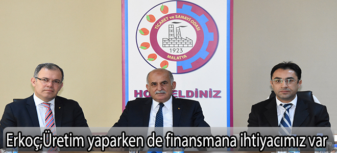 Erkoç, “Üretim yaparken de finansmana ihtiyacımız var