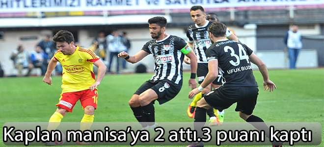 Kaplan manisa'ya 2 attı 3 puanı kaptı .