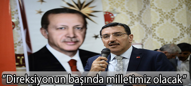 “Direksiyonun başında milletimiz olacak”