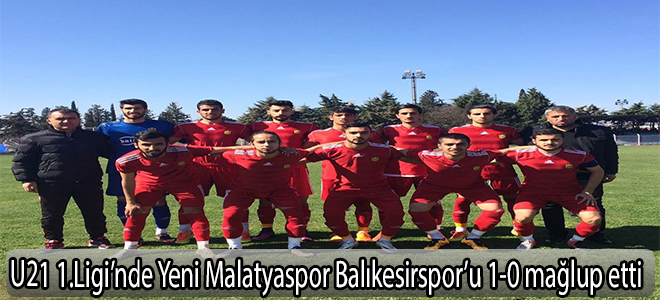 U21 1.Ligi’nde Yeni Malatyaspor Balıkesirspor’u 1-0 mağlup etti
