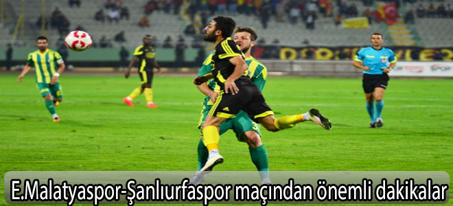 E.Malatyaspor-Şanlıurfaspor maçından dakikalar.