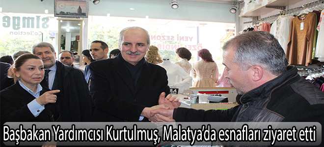 Başbakan Yardımcısı Kurtulmuş, Malatya’da esnafları ziyaret etti