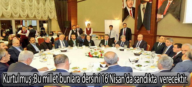 Bu millet bunlara dersini 16 Nisan'da sandıkta verecektir.