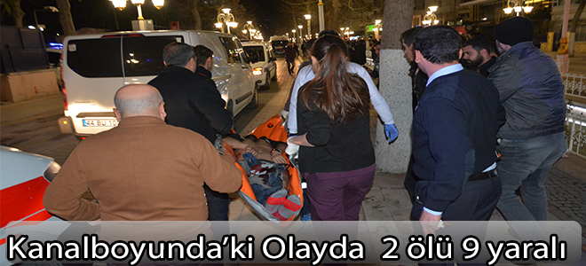 Kanalboyunda silahlı çatışmada  2 ölü 9 yaralı
