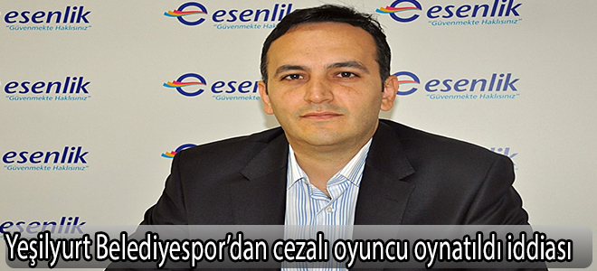 Yeşilyurt Belediyespor’dan cezalı oyuncu oynatıldı iddiası