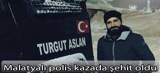 Malatyalı polis kazada şehit oldu