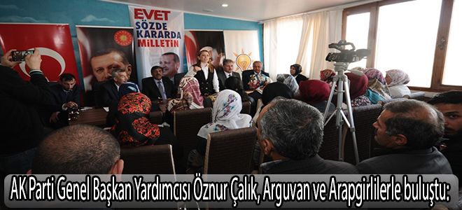AK Parti Genel Başkan Yardımcısı Öznur Çalık, Arguvan ve Arapgirlilerle buluştu: