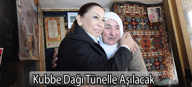 Kubbe Dağı Tünelle Aşılacak