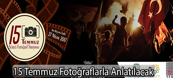15 Temmuz Fotoğraflarla Anlatılacak