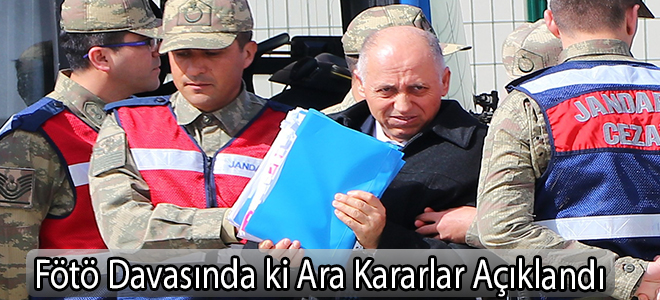 Fötö Davasındaki Ara Kararlar Açıklandı